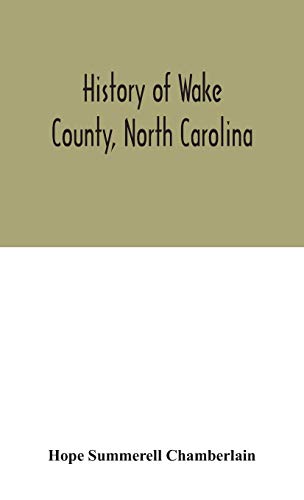 Stock image for History of Wake County, North Carolina: with sketches of those who have most influenced its development for sale by Lucky's Textbooks