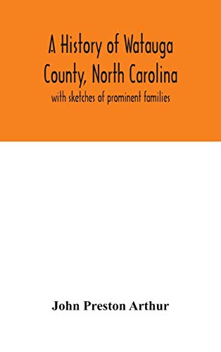 Stock image for A history of Watauga County, North Carolina: with sketches of prominent families for sale by Lucky's Textbooks