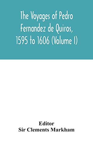 Stock image for The voyages of Pedro Fernandez de Quiros, 1595 to 1606 (Volume I) for sale by Lucky's Textbooks