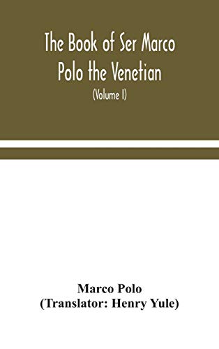 Stock image for The book of Ser Marco Polo the Venetian, concerning the kingdoms and marvels of the East Volume I for sale by PBShop.store US