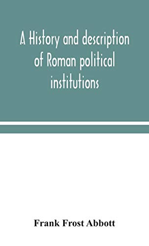 Stock image for A history and description of Roman political institutions for sale by GreatBookPrices