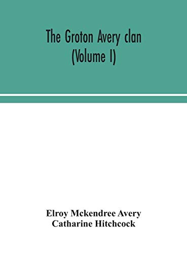 Stock image for The Groton Avery clan (Volume I) for sale by Lucky's Textbooks