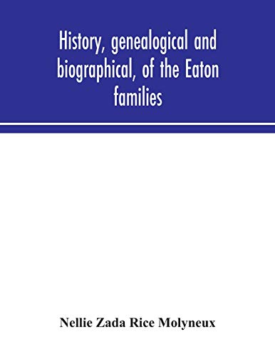 Imagen de archivo de History, genealogical and biographical, of the Eaton families a la venta por Ria Christie Collections