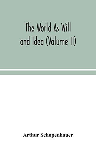 Imagen de archivo de The World As Will and Idea (Volume II) a la venta por Lucky's Textbooks