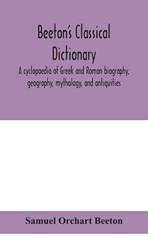 Stock image for Beeton's classical dictionary. A cyclopaedia of Greek and Roman biography, geography, mythology, and antiquities for sale by Lucky's Textbooks