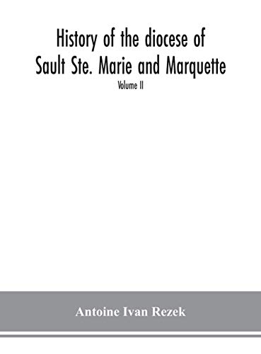 Stock image for History Of The Diocese Of Sault Ste. Marie And Marquette for sale by GreatBookPrices