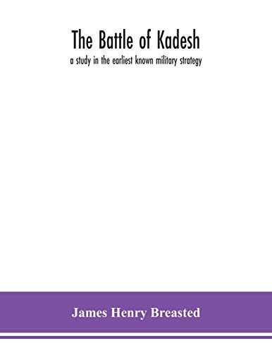 Imagen de archivo de The battle of Kadesh: a study in the earliest known military strategy a la venta por Lucky's Textbooks