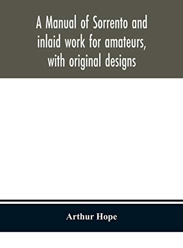 Stock image for A manual of sorrento and inlaid work for amateurs, with original designs for sale by Lucky's Textbooks