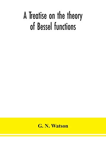 Beispielbild fr A treatise on the theory of Bessel functions zum Verkauf von Book Deals