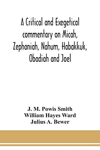 Beispielbild fr A critical and exegetical commentary on Micah, Zephaniah, Nahum, Habakkuk, Obadiah and Joel zum Verkauf von Lucky's Textbooks
