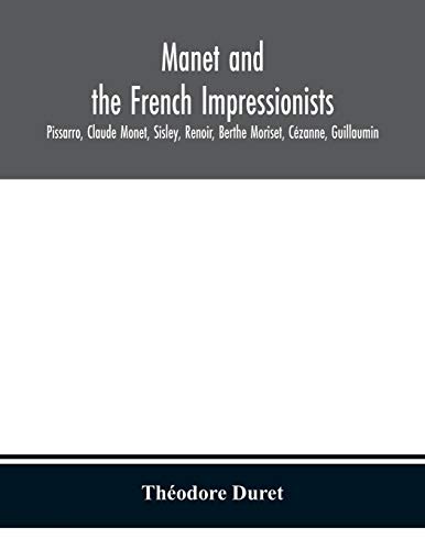 Imagen de archivo de Manet and the French impressionists: Pissarro, Claude Monet, Sisley, Renoir, Berthe Moriset, Czanne, Guillaumin a la venta por Lucky's Textbooks