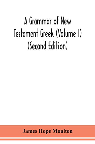 Stock image for A grammar of New Testament Greek (Volume I) (Second Edition) for sale by Book Deals
