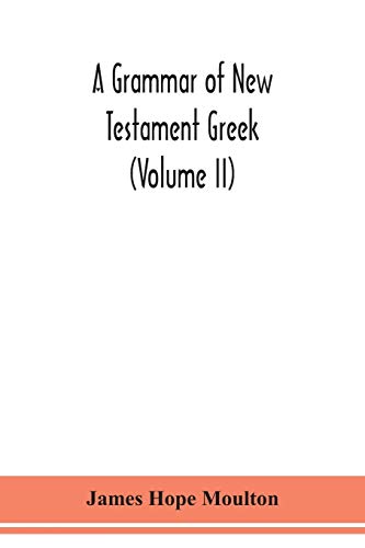 9789354150999: A grammar of New Testament Greek (Volume II)
