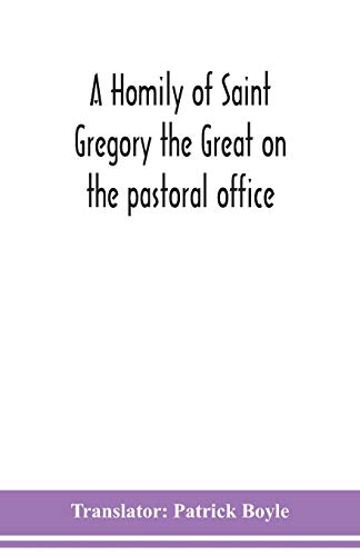 Stock image for A homily of Saint Gregory the Great on the pastoral office for sale by Ria Christie Collections