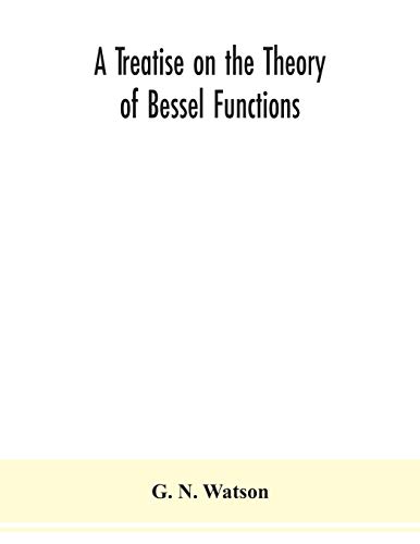 Imagen de archivo de A treatise on the theory of Bessel functions a la venta por Lucky's Textbooks