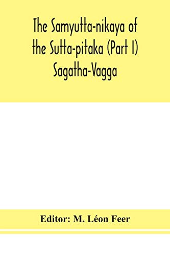 Imagen de archivo de The Samyutta-nikaya of the Sutta-pitaka (Part I) Sagatha-Vagga a la venta por Lucky's Textbooks