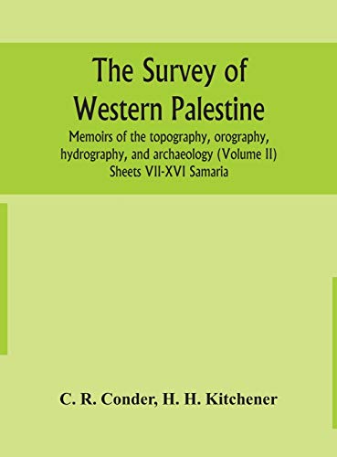 9789354152948: The survey of western Palestine: memoirs of the topography, orography, hydrography, and archaeology (Volume II) Sheets VII-XVI Samaria