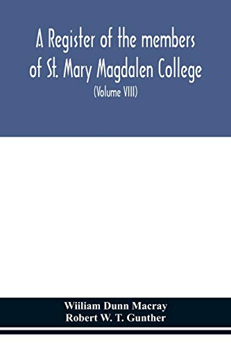 Stock image for A register of the members of St. Mary Magdalen College, Oxford, Description of Brasses and other Funeral Monuments in the Chapel (Volume VIII) for sale by Lucky's Textbooks