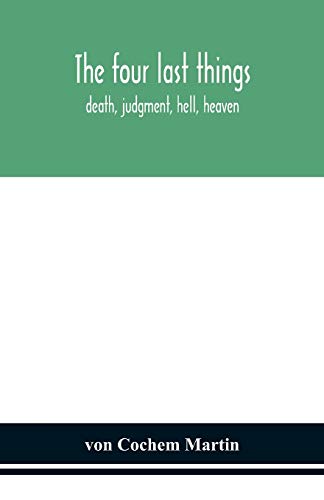 Beispielbild fr The four last things: death, judgment, hell, heaven zum Verkauf von Lucky's Textbooks