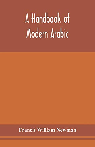 Stock image for A handbook of modern Arabic: consisting of a practical grammar, with numerous examples, diagloues, and newspaper extracts; in a European type for sale by Lucky's Textbooks