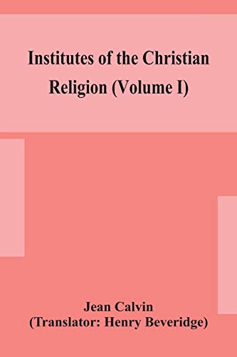 Stock image for Institutes of the Christian religion (Volume I) for sale by Ergodebooks