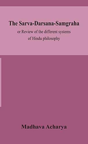 Stock image for The Sarva-Darsana-Samgraha, or Review of the different systems of Hindu philosophy for sale by Books Unplugged