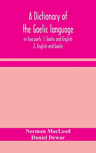 Imagen de archivo de A dictionary of the Gaelic language, in two parts. 1. Gaelic and English. - 2. English and Gaelic a la venta por Lucky's Textbooks