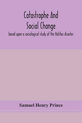 

Catastrophe and social change: based upon a sociological study of the Halifax disaster