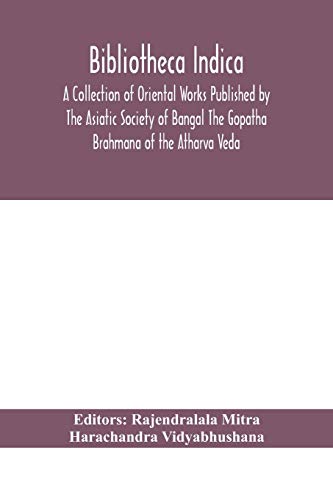 9789354155840: Bibliotheca Indica A Collection of Oriental Works Published by The Asiatic Society of Bangal The Gopatha Brahmana of the Atharva Veda