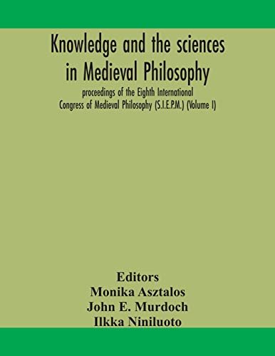 Beispielbild fr Knowledge and the sciences in medieval philosophy: proceedings of the Eighth International Congress of Medieval Philosophy (S.I.E.P.M.) (Volume I) zum Verkauf von Lucky's Textbooks