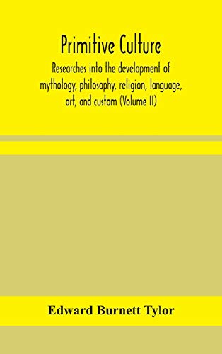 9789354157127: Primitive culture: researches into the development of mythology, philosophy, religion, language, art, and custom (Volume II)