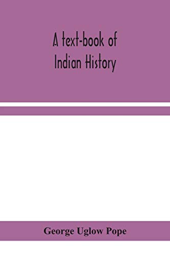 Stock image for A text-book of Indian history; with geographical notes, genealogical tables, examination questions, and chronological, biographical, geographical, and general indexes for sale by Lucky's Textbooks