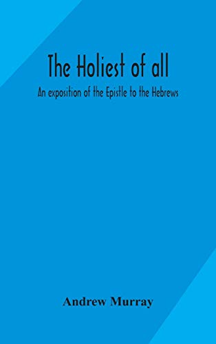 Beispielbild fr The holiest of all: an exposition of the Epistle to the Hebrews zum Verkauf von GF Books, Inc.