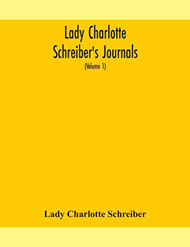 9789354159282: Lady Charlotte Schreiber's journals: confidences of a collector of ceramics and antiques throughout Britain, France, Holland, Belgium, Spain, ... Germany from the year 1869-1885 (Volume 1)
