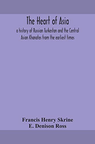Stock image for The heart of Asia: a history of Russian Turkestan and the Central Asian Khanates from the earliest times for sale by Lucky's Textbooks