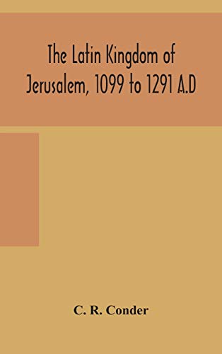 9789354159824: The Latin Kingdom of Jerusalem, 1099 to 1291 A.D