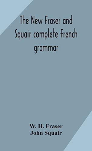 Stock image for The new Fraser and Squair complete French grammar for sale by Lucky's Textbooks