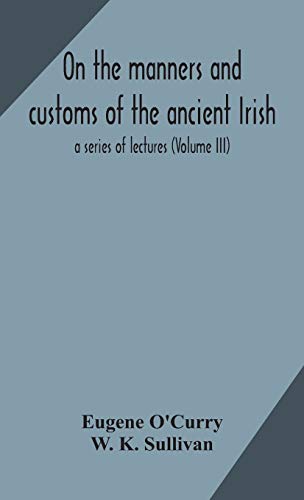 Imagen de archivo de On The Manners And Customs Of The Ancient Irish a la venta por GreatBookPrices