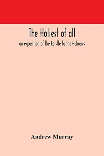 Beispielbild fr The holiest of all: an exposition of the Epistle to the Hebrews zum Verkauf von Lucky's Textbooks