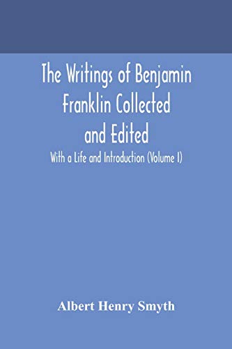 Stock image for The writings of Benjamin Franklin Collected and Edited With a Life and Introduction (Volume I) for sale by Lucky's Textbooks