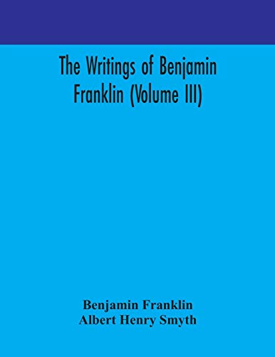 Stock image for The writings of Benjamin Franklin (Volume III) for sale by Lucky's Textbooks