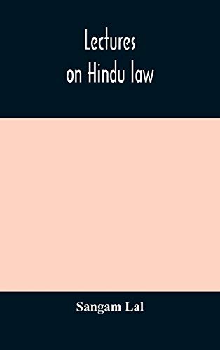 Stock image for Lectures on Hindu law. Compiled from Mayne on Hindu law and usage, Sarvadhikari's principles of Hindu law of inheritance, Macnaghten's principles of . law and other books of authority and incorpor for sale by Lucky's Textbooks