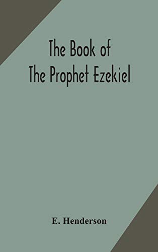 Imagen de archivo de The book of the prophet Ezekiel: translated from the original Hebrew: with a commentary, critical, philological, and exegetical a la venta por Lucky's Textbooks