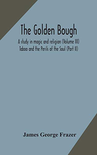 9789354171758: The golden bough: a study in magic and religion (Volume III); Taboo and the Perils of the Soul (part II)