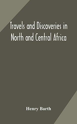 Beispielbild fr Travels and discoveries in North and Central Africa: including accounts of Tripoli, the Sahara, the remarkable kingdom of Bornu, and the countries around lake Chad zum Verkauf von Lucky's Textbooks