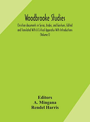 Beispielbild fr Woodbrooke studies; Christian documents in Syriac, Arabic, and Garshuni, Edited and Translated With A Critical Apparatus With Introductions (Volume I) zum Verkauf von Lucky's Textbooks