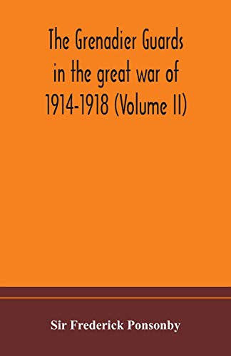 Stock image for The Grenadier guards in the great war of 1914-1918 (Volume II) for sale by Lucky's Textbooks