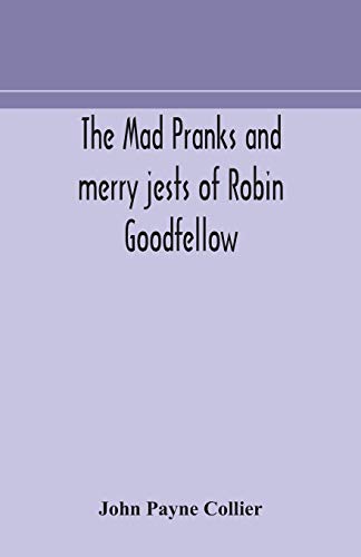 Imagen de archivo de The mad pranks and merry jests of Robin Goodfellow a la venta por Lucky's Textbooks