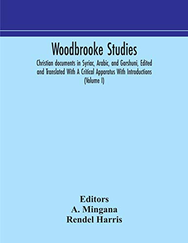 Beispielbild fr Woodbrooke studies; Christian documents in Syriac, Arabic, and Garshuni, Edited and Translated With A Critical Apparatus With Introductions (Volume I) zum Verkauf von Lucky's Textbooks