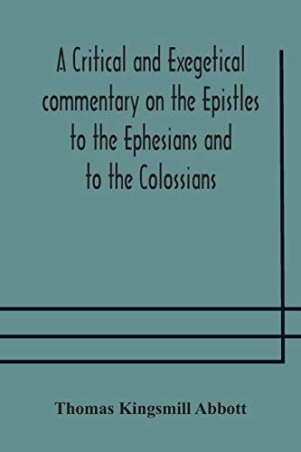 Stock image for A critical and exegetical commentary on the Epistles to the Ephesians and to the Colossians for sale by Book Deals